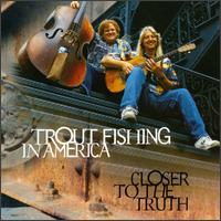 Closer to the Truth - Trout Fishing in America