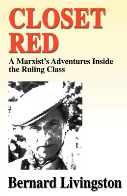 Closet Red: A Marxist's Adventures Inside the Ruling Class - Livingston, Bernard