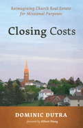 Closing Costs: Reimagining Church Real Estate for Missional Purposes