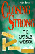 Closing Strong: The Super Sales Handbook