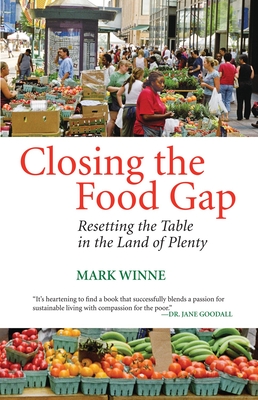 Closing the Food Gap: Resetting the Table in the Land of Plenty - Winne, Mark