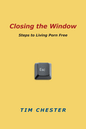 Closing the Window: Steps to Living Porn Free