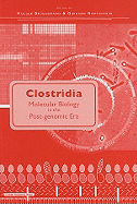 Clostridia: Molecular Biology in the Post-Genomic Era
