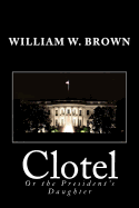 Clotel: Or the President's Daughter
