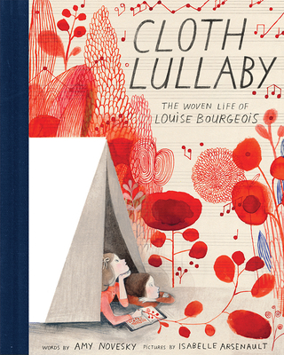 Cloth Lullaby: The Woven Life of Louise Bourgeois - Novesky, Amy