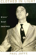 Clothed in Light: Elvis' Soul Journey