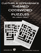 Clothes and Appearance Themed Codeword Puzzles (in Large Print)