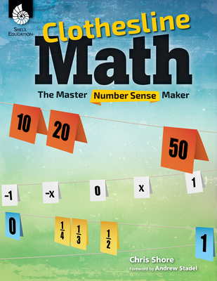 Clothesline Math: The Master Number Sense Maker - Shore, Chris