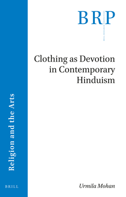Clothing as Devotion in Contemporary Hinduism - Mohan, Urmila