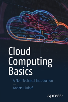 Cloud Computing Basics: A Non-Technical Introduction - Lisdorf, Anders