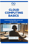 Cloud Computing Basics: Understanding AWS, Azure, and Google Cloud