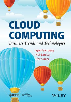 Cloud Computing: Business Trends and Technologies - Faynberg, Igor, and Lu, Hui-Lan, and Skuler, Dor