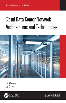 Cloud Data Center Network Architectures and Technologies - Zhang, Lei, and Chen, Le