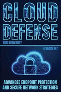 Cloud Defense: Advanced Endpoint Protection and Secure Network Strategies