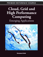 Cloud, Grid and High Performance Computing: Emerging Applications