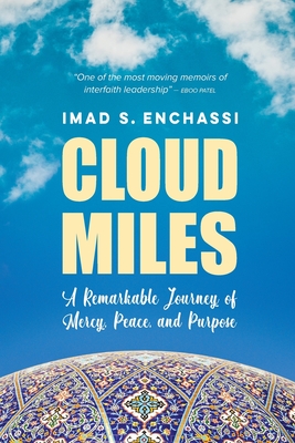 Cloud Miles: A Remarkable Journey of Mercy, Peace, and Purpose - Enchassi, Imad S