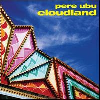 Cloudland - Pere Ubu