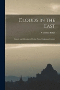 Clouds in the East: Travels and Adventures On the Perso-Turkoman Frontier