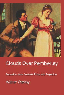 Clouds Over Pemberley: Sequel to Jane Austen's Pride and Prejudice - Oleksy, Walter