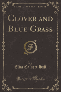 Clover and Blue Grass (Classic Reprint)