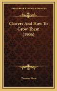 Clovers and How to Grow Them (1906)