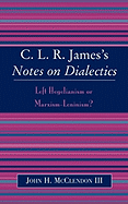 Clr James's Notes on Dialectics: Left Hegelianism or Marxism-Leninism?