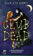 Club Dead: A Sookie Stackhouse Vampire Mystery