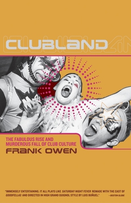 Clubland: The Fabulous Rise and Murderous Fall of Club Culture - Owen, Frank