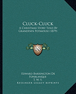 Cluck-Cluck: A Christmas Story Told By Grandpapa Potmouse (1879)