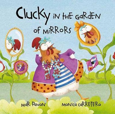 Clucky in the Garden of Mirrors - Pavon, Mar, and Brokenbrow, Jon (Translated by)