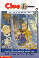 Clue Jr. #07: The Case of the Mystery Ghost - Hinter, Parker C, and Rowland, Della, and Slack, Chuck (Illustrator)