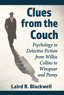 Clues from the Couch: Psychology in Detective Fiction from Wilkie Collins to Winspear and Penny
