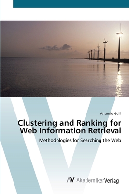 Clustering and Ranking for Web Information Retrieval - Gull, Antonio