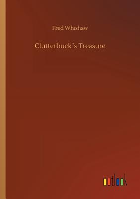 Clutterbucks Treasure - Whishaw, Fred