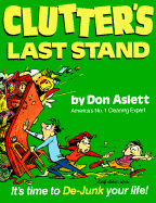 Clutter's Last Stand: It's Time to de-Junk Your Life!