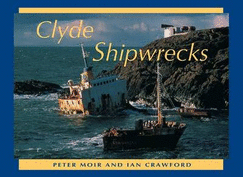 Clyde Shipwrecks - Moir, Peter, and Crawford, Ian