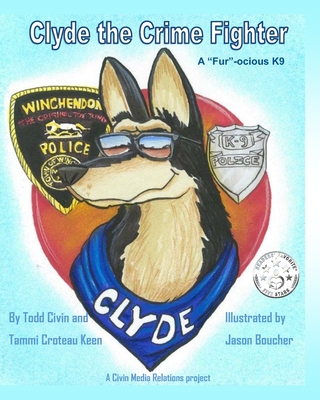 Clyde the "Fur"-ocious K9 Crime Fighter - Civin, Todd, and Keen, Tammi Croteau