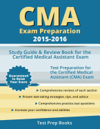 CMA Exam Preparation 2015-2016: Study Guide & Review Book for the Certified Medical Assistant Exam