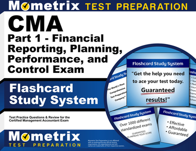 Cma Part 1-Financial Planning, Performance and Control Exam Flashcard Study System: Cma Test Practice Questions & Review for the Certified Management Accountant Exam - Editor-Cma Exam Secrets