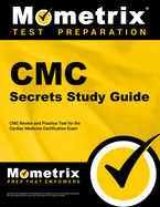 CMC Secrets Study Guide: CMC Review and Practice Test for the Cardiac Medicine Certification Exam [2nd Edition]
