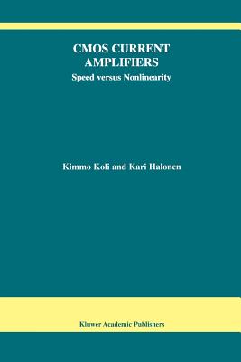 CMOS Current Amplifiers: Speed versus Nonlinearity - Koli, Kimmo, and Halonen, Kari A.I.