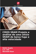 CMOS SRAM Projeto e anlise de uma clula SRAM de baixa fuga e alta velocidade