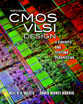 CMOS VLSI Design: A Circuits and Systems Perspective - Weste, Neil, and Harris, David