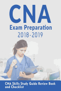 CNA Exam Preparation 2018-2019: CNA Study Guide with All the 22 Skills: CNA Exam Prep 2018-2019 Skills Study Guide