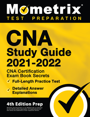 CNA Study Guide 2021-2022 - CNA Certification Exam Book Secrets, Full-Length Practice Test, Detailed Answer Explanations: [4th Edition Prep] - Matthew Bowling (Editor)