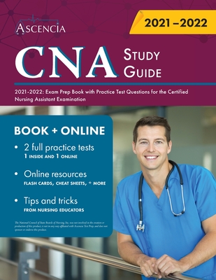 CNA Study Guide 2021-2022: Exam Prep Book with Practice Test Questions for the Certified Nursing Assistant - Ascencia