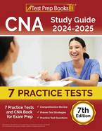 CNA Study Guide 2024-2025: 7 Practice Tests and CNA Book for Exam Prep [7th Edition]