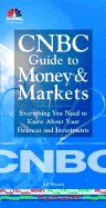 CNBC Guide to Money & Markets: Everything You Need to Know about Your Finances and Investments