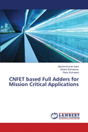 CNFET based Full Adders for Mission Critical Applications