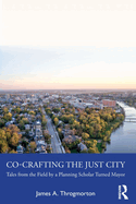 Co-Crafting the Just City: Tales from the Field by a Planning Scholar Turned Mayor